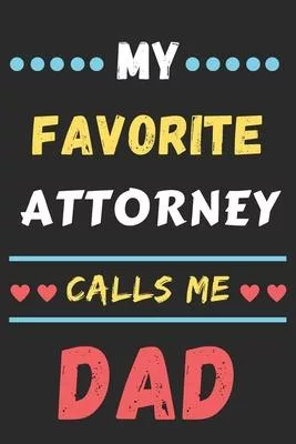 My Favorite Attorney Calls Me Dad: lined notebook, Attorney gift
