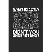 What Exactly Didn’’t You Understand?: Blank Lined Notebook (6