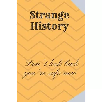 Strange History: Don’’t look back you’’re safe now: History Books, history of mathematics, history of money, history middle east (110 Pag