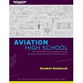 Aviation High School Student Notebook: Learn Science, Technology, Engineering and Math Through an Exciting Introduction to the Aviation Industry