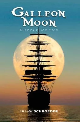 Galleon Moon: Puzzle Poems (New Edition)