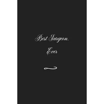 Best Surgeon. Ever: Funny Office Notebook/Journal For Women/Men/Coworkers/Boss/Business (6x9 inch)