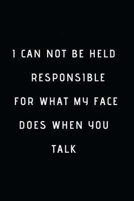 I Can Not be Held Responsible for what my Face Does when you Talk: / School Composition Writing Book / 6