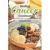 Beating Cancer Cookbook: The Delicious & Healthy Recipes to Prevent & Combat Cancer