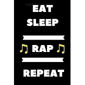 Eat Sleep Rap repeat: Blank Lined Manuscript Paper journal and notebook with song title and lyrics to write 121 Pages 6x9 gift for rapper an