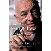 The Life of Saul Bellow, Volume 2: Love and Strife, 1965-2005