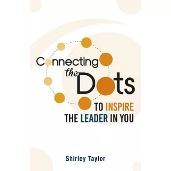 Connecting the Dots: To Inspire the Leader in You