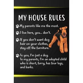 My House Rules Gratitude Journal: Practice Gratitude and Daily Reflection in the Everyday For Airedale Terrier Dog Puppy Owners and Lovers