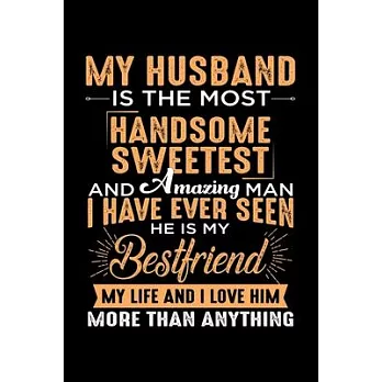 My Husband is the Most Handsome Sweetest: Husband and Wife Journal Gift - Simple Lined Notebook - Happy Partners Loving Couple by Hearts