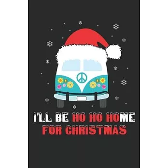 I’’ll be ho ho home for Christmas: Perfect RV Journal/Camping Diary or Gift for Campers or Hikers: Capture Memories, A great gift idea Lined journal pa