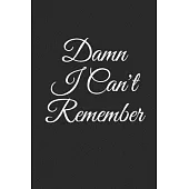 Damn I Can’’t Remember: An Organizer for All Your Passwords and Shit, Lined Notebook, Journal Gift, 6x9, 110 Pages, Soft Cover, Matte Finish