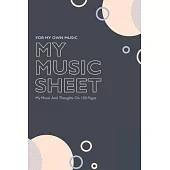 My Music Sheet For My Own Music: My Music And Thoughts On 130 Pages / Blank Music Booklet / 6x9 inches / matt softcover / Suitable for piano, guitar,
