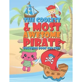 The Coolest & Most Awesome Pirate Coloring Book For Kids: 25 Fun Designs For Boys And Girls - Perfect For Young Children Preschool Elementary Toddlers