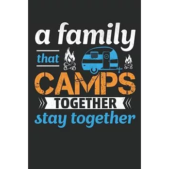A family that capms together stay together: Perfect RV Journal/Camping Diary or Gift for Campers or Hikers: Capture Memories, A great gift idea Lined