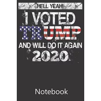 Hell Yeah! I Voted Trump And Will Do It Again 2020: Funny Cute Notebook, College Ruled Blank Lined Book, Composition Book for School Diary, Christmas