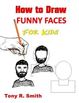 How to Draw Funny Faces for Kids: Step by Step Techniques