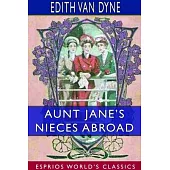 Aunt Jane’’s Nieces Abroad (Esprios Classics)