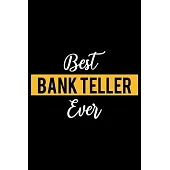 Best Bank Teller Ever: Lined Journal for Daily Use, Gift for Bank Teller