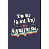 Online Gambling Is My Superpower: A 6x9 Inch Softcover Diary Notebook With 110 Blank Lined Pages. Funny Vintage Online Gambling Journal to write in. O