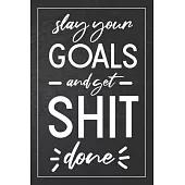 Slay Your Goals And Get Shit Done: Fitness And Nutrition Journal And Planner - Daily Food And Exercise Logbook - Funny Swearing Meal Planner + Weight