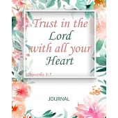 Trust in the Lord with all your Heart: Proverbs 3:5 - Inspirational Notebook Journal Diary - 8x10 inch - 100 lined pages
