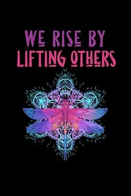 We rise by lifting others: Spiritual Notebook dragonflies 120 Blank lined pages with beautiful dragonfly design in each page 6