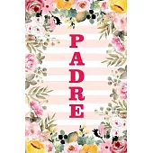 Padre: Family Relationship Word Calling Notebook, Cute Blank Lined Journal, Fam Name Writing Note (Pink Flower Floral Stripe
