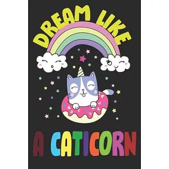 Dream Like A Caticorn: Notebook Journal For Jotting Down Your Cat Unicorn Dreams