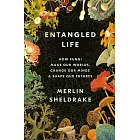 Entangled Life: How Fungi Make Our Worlds, Change Our Minds, and Shape Our Futures