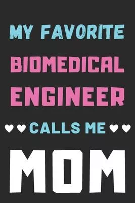 My Favorite Biomedical Engineer Calls Me Mom: lined notebook, Biomedical Engineer gift