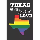 Love Is Love In Texas: Gay Pride LGBTQ Rainbow Notebook 6x9 College Ruled Journal