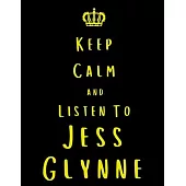Keep Calm And Listen To Jess Glynne: Jess Glynne Notebook/ journal/ Notepad/ Diary For Fans. Men, Boys, Women, Girls And Kids - 100 Black Lined Pages