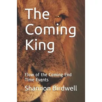 The Coming King: Flow of the Coming End TIme Events