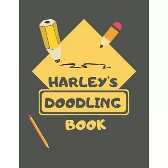 Harley’’s Doodle Book: Personalised Harley Doodle Book/ Sketchbook/ Art Book For Harleys, Children, Teens, Adults and Creatives - 100 Blank P