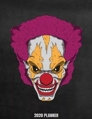 2020 Planner: Weekly Planner January 2020 - December 2020 Calendar Agenda Daily Schedule - Scary Clown For Horror Thriller Fans