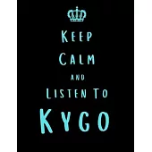 Keep Calm And Listen To Kygo: Kygo Notebook/ journal/ Notepad/ Diary For Fans. Men, Boys, Women, Girls And Kids - 100 Black Lined Pages - 8.5 x 11 i