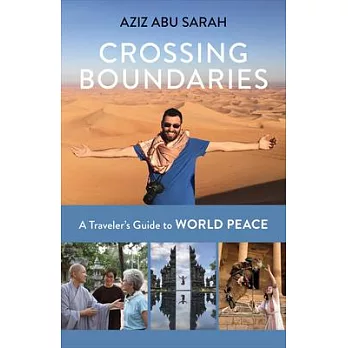 Crossing Boundaries: A Traveler’’s Guide to World Peace