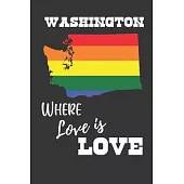 Washington Where Love is Love: Gay Pride LGBTQ Rainbow Notebook 6x9 College Ruled Journal