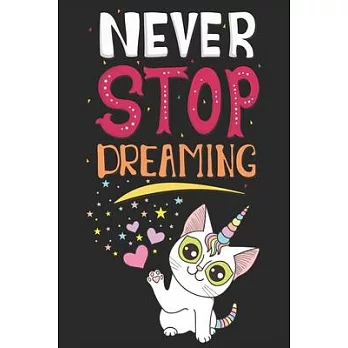 Never Stop Dreaming: Blank Line Notebook Journal For Jotting Down Your Cat Unicorn Dreams