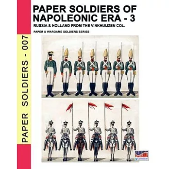 Paper soldiers of Napoleonic era -3: Russia & Holland from the Vinkhuijzen col.