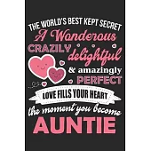 The worlds best kept secret a wonderous crazily delightful & amazingly: A beautiful lady Journal gift for your Aunt/Auntie/Favorite Aunt as Mothers da