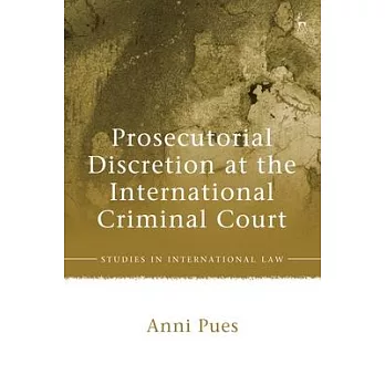 Prosecutorial Discretion at the International Criminal Court