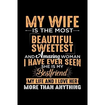 My Wife is the Most Beautiful Sweetest: Husband and Wife Journal Gift - Simple Lined Notebook - Happy Partners Loving Couple by Hearts