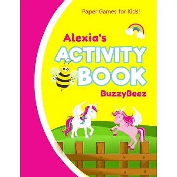 Alexia’’s Activity Book: Unicorn 100 + Fun Activities - Ready to Play Paper Games + Blank Storybook & Sketchbook Pages for Kids - Hangman, Tic