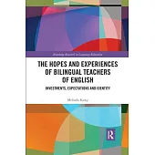 The Hopes and Experiences of Bilingual Teachers of English: Investments, Expectations and Identity