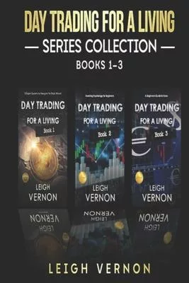 Day Trading for a Living Series, Books 1-3: 5 Expert Systems to Navigate the Stock Market, Investing Psychology for Beginners, A Beginner’’s Guide to F