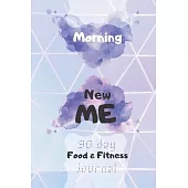 Morning New ME, easy new habits: A 90 Day Food and Exercise Journal to Cultivate the Best Version of Yourself, A Daily Activity and Fitness Tracker (9