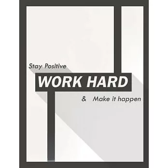 stay positive work hard & make it happen: Inspirational Lined Journal 120 pages, Work hard pays off, Work hard Play hard, My daily Journal, Off white