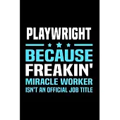 Playwright because freakin’’ miracle worker isn’’t an official job title: Playwright Notebook journal Diary Cute funny humorous blank lined notebook Gif