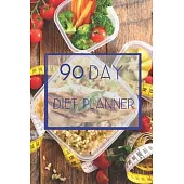 90 Day Diet Plan Eating Log Book: 3 Month Tracking Meals Planner Exercise & Fitness - Activity Tracker 13 Week Food Planner / Diary / Journal / Notebo